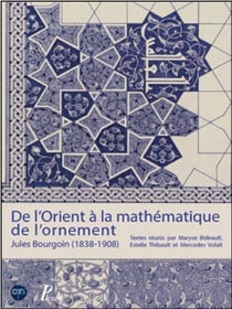 De l'orient à la mathématique de l'ornement - Jules Bourgoin (1838-1908)
