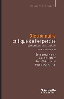 Dictionnaire critique de l'expertise - santé, travail, environnement