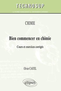 Bien commencer en chimie - cours et exercices corrigés - niveau a
