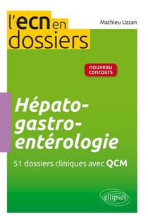 Hepato-gastro-enterologie - 51 dossiers cliniques avec qcm