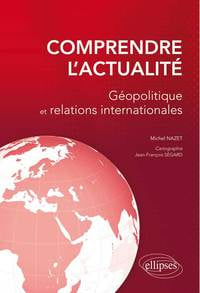 Comprendre l'actualité - géopolitique et relations internationales