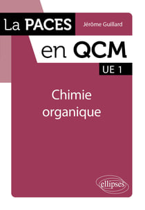 La PACES en QCM : UE 1 - Chimie organique