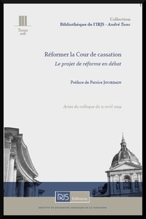 Reformer la cour de cassation - le projet de reforme en debat - actes du colloque du 11 avril 2019