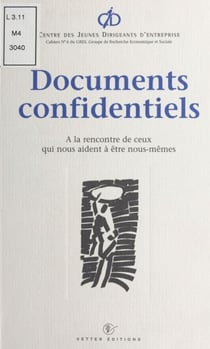 Documents confidentiels : à la rencontre de ceux qui nous aident à être nous-mêmes