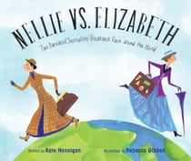 Nellie vs. Elizabeth - Two Daredevil Journalists' Breakneck Race around the World