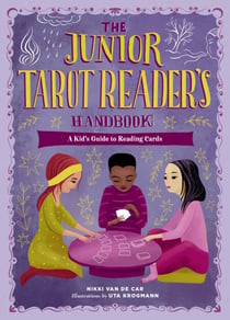 The Junior Tarot Reader's Handbook - A Kid's Guide to Reading Cards