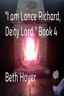 "I am Lance Richard, Deity Lord." Book 4 - Lance Richard, #4