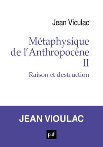 Métaphysique de l’Anthropocène, 2 - Raison et destruction