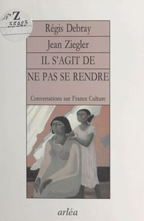 Il s'agit de ne pas se rendre - Conversations sur France Culture