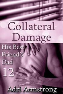 Collateral Damage - His Best Friend's Dad, #12