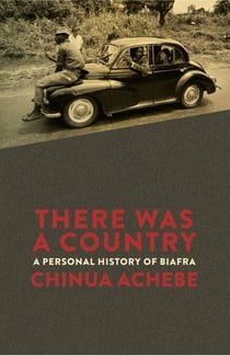There Was a Country - A Personal History of Biafra