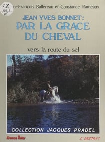 Jean-Yves Bonnet : par la grâce du cheval - Vers la route du sel