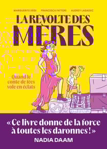 La révolte des mères - Quand le conte de fées vole en éclats