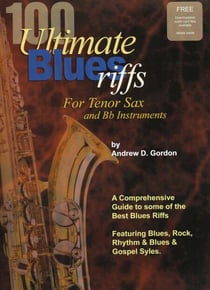100 Ultimate Blues Riffs for Tenor Saxophone &amp; Bb instruments - 100 Ultimate Blues Riffs