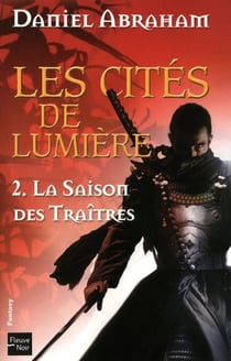 Les Cités de Lumière - tome 2 La saison des traitres - La Saison des traîtres