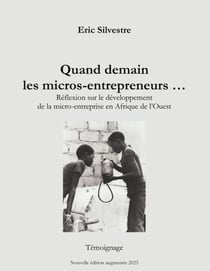 Quand demain les micros-entrepreneurs ... - Réflexion sur le développement de la micro entreprise en Afrique de l'Ouest