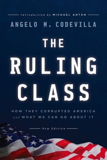 The Ruling Class - How They Corrupted America and What We Can Do About It