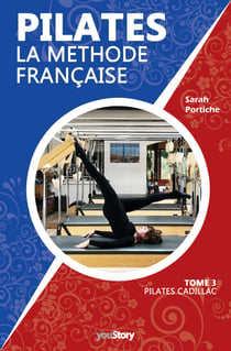 Pilates la méthode française - Tome 3 - Pilates Cadillac