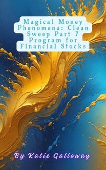 Magical Money Phenomena: Clean Sweep Part 7 Program for Financial Stocks - Clean Sweep Series, #7