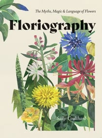 Floriography - The Myths, Magic & Language of Flowers