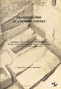 Paléoécologie de l'homme fossile (4) - L'abbaye de Saint-Victor de Marseille : étude anthropologique de la nécropole des 4e-6e siècles