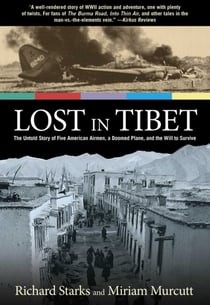 Lost in Tibet - The Untold Story of Five American Airmen, a Doomed Plane, and the Will to Survive