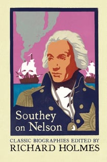 Southey on Nelson - The Life of Nelson by Robert Southey
