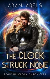 The Clock Struck None - Clock Chronicles, #3