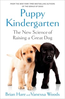 Puppy Kindergarten - The New Science of Raising a Great Dog