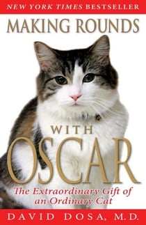 Making Rounds with Oscar - The Extraordinary Gift of an Ordinary Cat