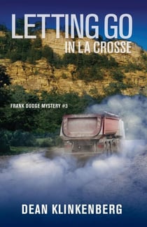 Letting Go in La Crosse - Frank Dodge Mysteries, #3