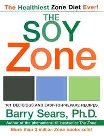 The Soy Zone - 101 Delicious and Easy-to-Prepare Recipes