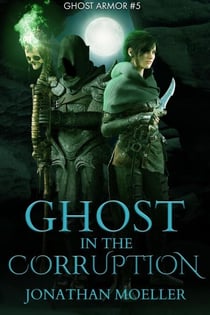 Ghost in the Corruption - Ghost Armor, #5