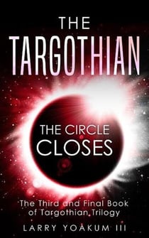 The Targothian: The Circle Closes - Targothian Trilogy, #3