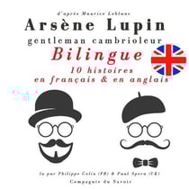 Arsène Lupin, gentleman cambrioleur, édition bilingue francais-anglais : 10 histoires en français, 5 histoires en anglais