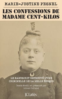 Les Confessions de Madame Cent-Kilos - Le manuscrit retrouvé d'une criminelle de la Belle Époque