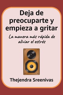 Deja de preocuparte y empieza a gritar - La manera más rápida de aliviar el estrés