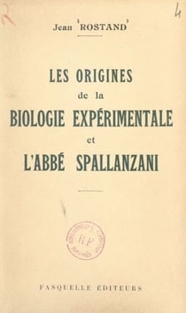 Les origines de la biologie expérimentale et l'abbé Spallanzani