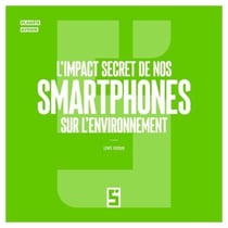 L'impact secret de nos smartphones sur l'environnement