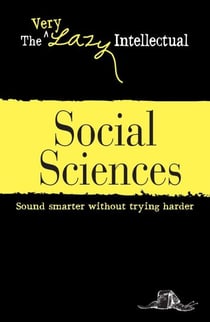 Social Sciences - Sound smarter without trying harder