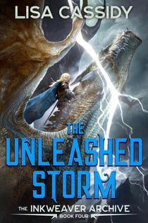 The Unleashed Storm - The Inkweaver Archive, #4