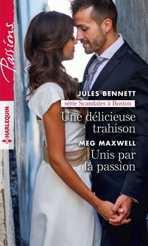 Une délicieuse trahison - Unis par la passion - 1 livre acheté = des cadeaux à gagner