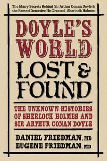 Doyle's World—Lost & Found - The Unknown Histories of Sherlock Holmes and Sir Arthur Conan Doyle