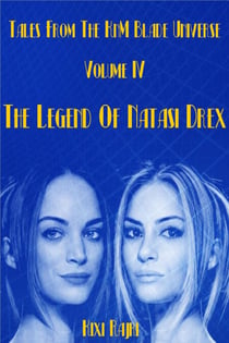Tales from the KnM Blade Universe: Volume IV - The Legend of Natasi Drex - Tales from the KnM Blade Universe, #4