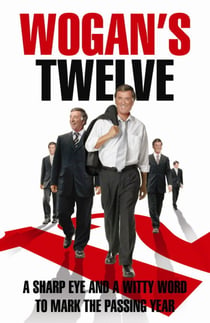 Wogan's Twelve - A Sharp Eye and a Witty Word to Mark the Passing Year