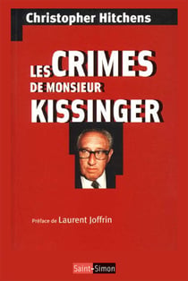 Les crimes de Monsieur Kissinger - La face cachée d'un prix Nobel de la Paix