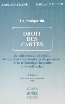 La Pratique du droit des cartes de paiement et de crédit, des systèmes électroniques de paiement et de la télématique bancaire