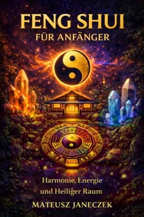 Feng Shui für Anfänger – Harmonie, Energie und Heiliger Raum - Feng Shui for Beginners – Harmony, Energy, and Sacred Space, #1
