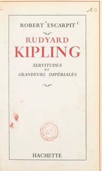 Rudyard Kipling - Servitudes et grandeurs impériales