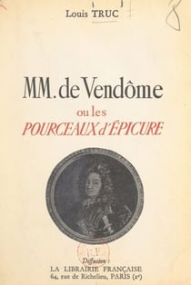 MM. de Vendôme - Ou Les pourceaux d'Épicure